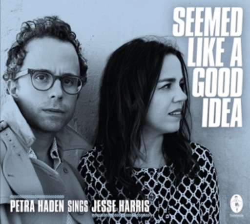 Petra Haden & Jesse Harris – Seemed Like A Good Idea