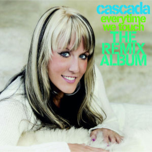 Cascada – Everytime We Touch - The Remixes