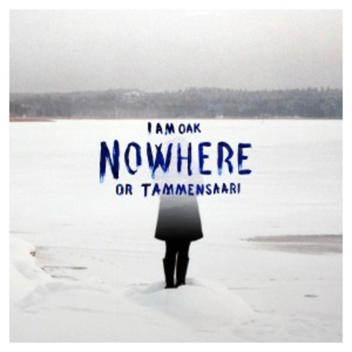 I Am Oak – Nowhere Or Tammensaari