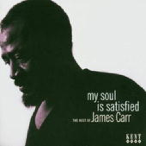 James Carr – My Soul Is Satisfied - Best Of James Carr