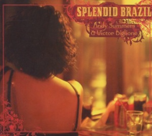 Andy Summers & Victor Biglione – Splendid Brazil