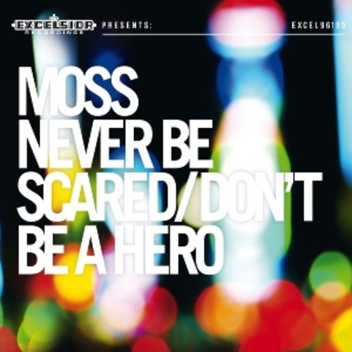 Moss – Never Be Scared/Don't Be A Hero