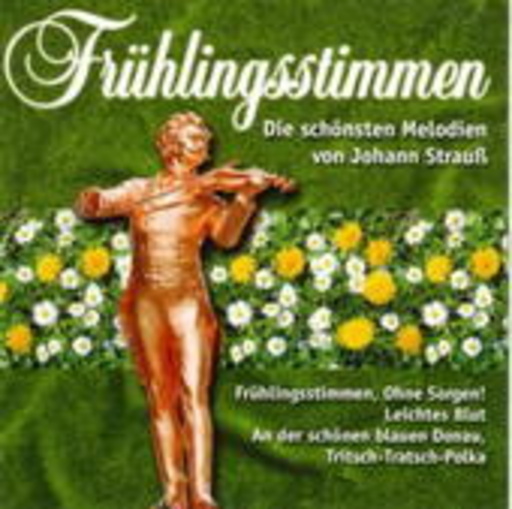 Diverse – Frühlingsstimmen - Die schönsten Melodien von Johann Strauß