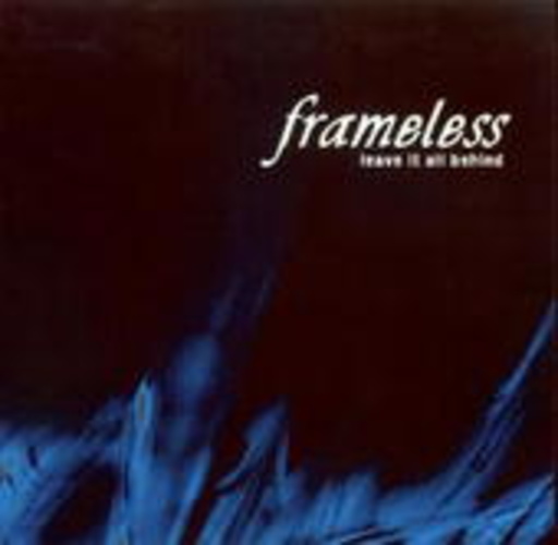 Frameless – Leave It All Behind