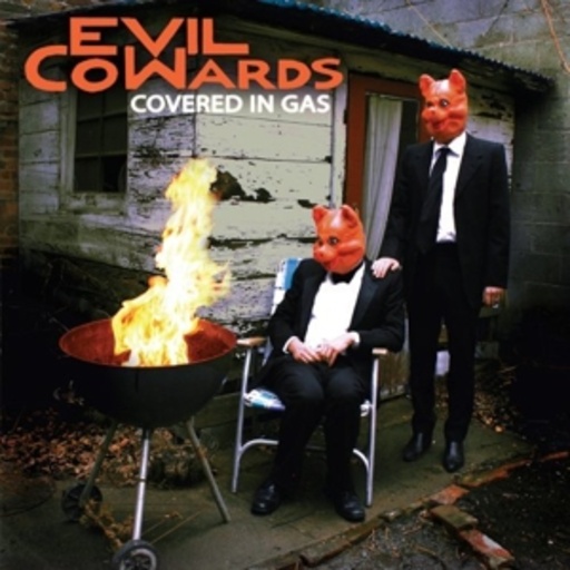 Evil Cowards – Covered In Gas