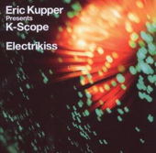 K-Scope (Presented By Eric Kupper) – Electrikiss