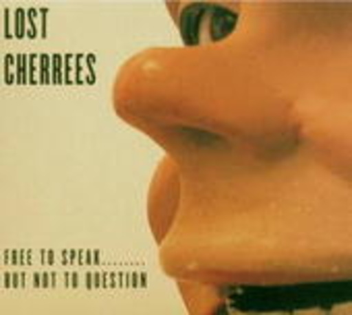 Lost Cherrees – Free To Speak But Not To Question