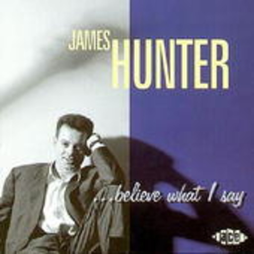 James Hunter – Believe What I Say