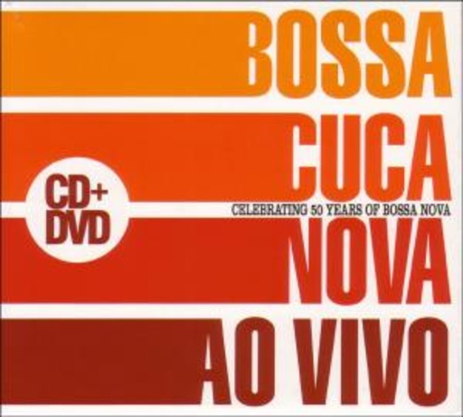 Bossacucanova – Ao Vivo - Celebrating 50 Years Of Bossa Nova