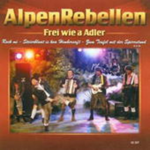 AlpenRebellen – Frei wie a Adler