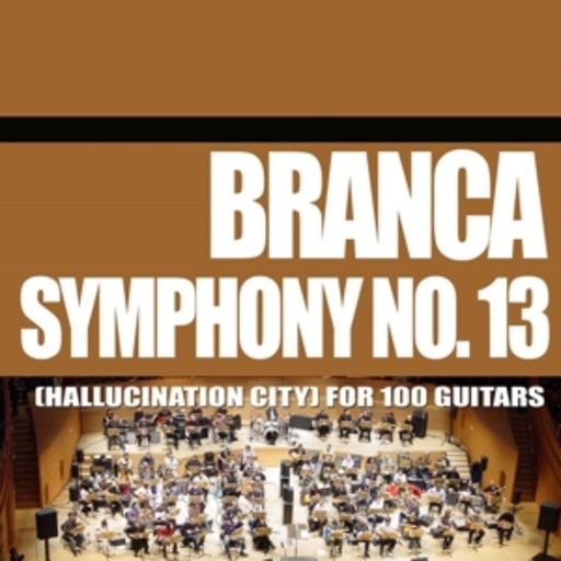 Glenn Branca – Symphony No. 13 (Hallucination City) For 100 Guitars