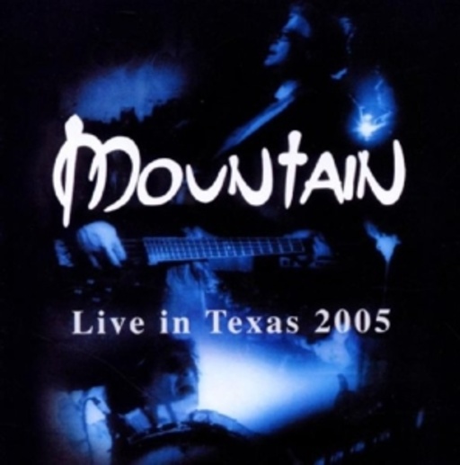 Mountain – Live In Texas 2005