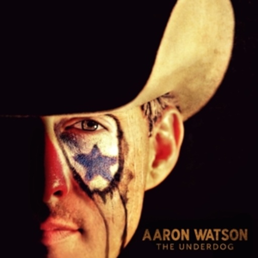 Aaron Watson – The Underdog