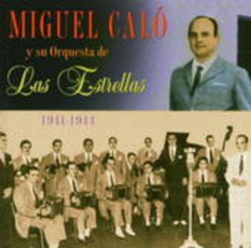 Miguel Calo Con Su Orq. Las Estrellas – Miguel Calo Con Su Orq. Las Estrellas