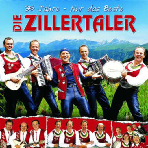 Die Zillertaler – 35 Jahre - Nur das Beste