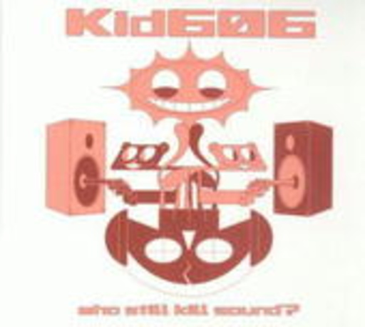 Kid 606 – Who Still Kill Sound?