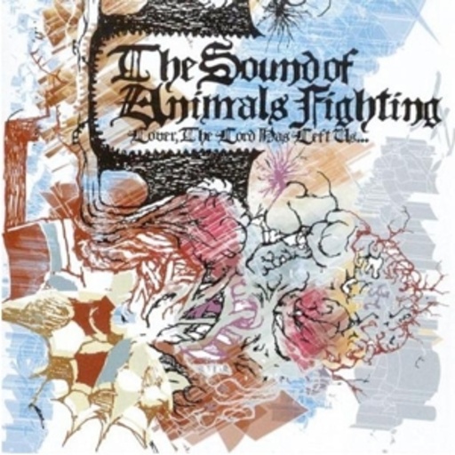 Sound Of Animals Fighting – Lover... The Lord Has Left Us