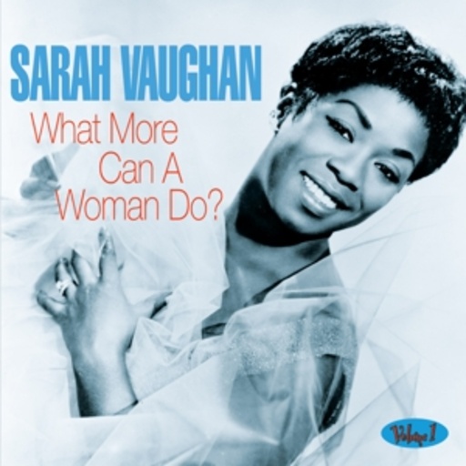Sarah Vaughan – What More Can A Woman Do