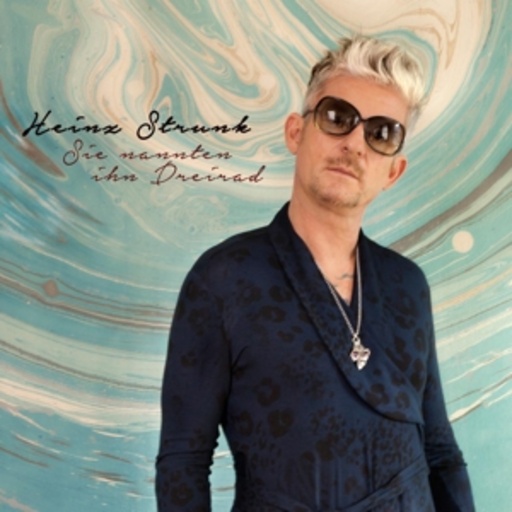 Heinz Strunk – Sie nannten ihn Dreirad