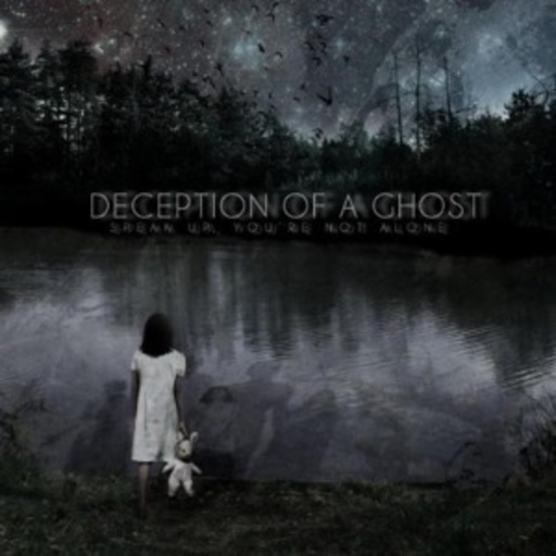 Deception Of A Ghost – Speak Up, You're Not Alone