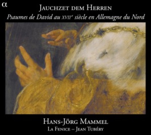 Hans-Jörg Mammel/La Fenice/Jean Tubéry – Jauchzet dem Herren