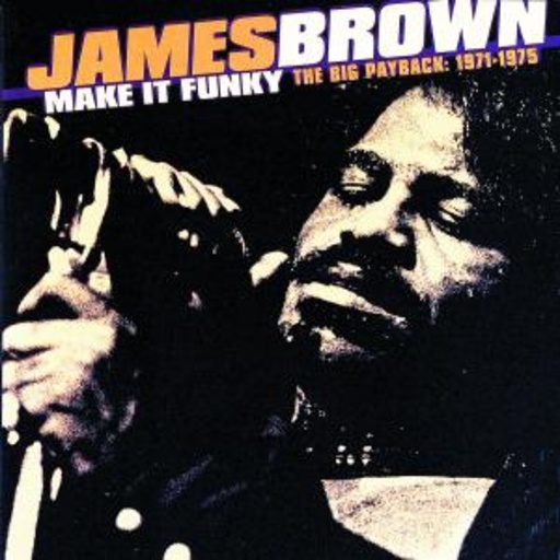 James Brown – Make It Funky - The Big Payback
