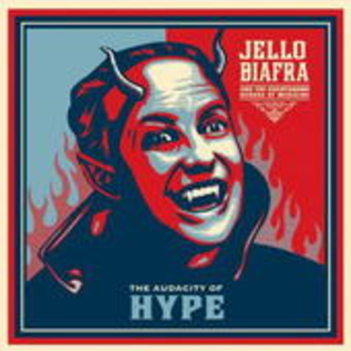 Jello Biafra & The Guantanamo School Of Medicine – The Audacity Of Hype