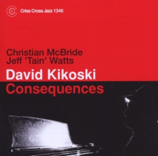 David Kikoski Trio – Consequences