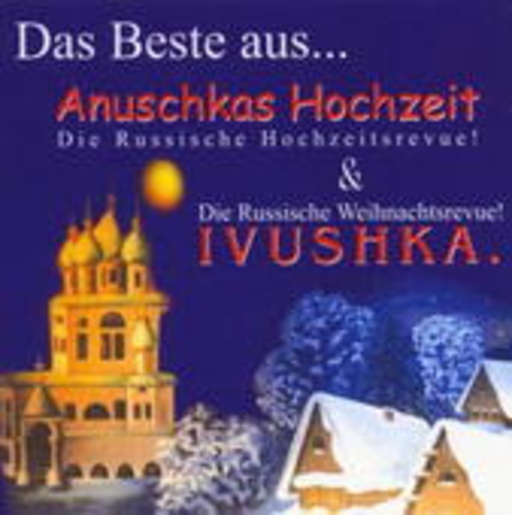 Ivushka & Anuschkas Hochzeit – Das Beste aus... Russische Revue