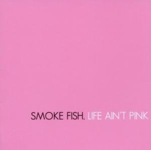 Smoke Fish – Life Ain't Pink