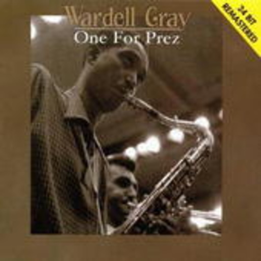 Wardell Gray – One For Prez