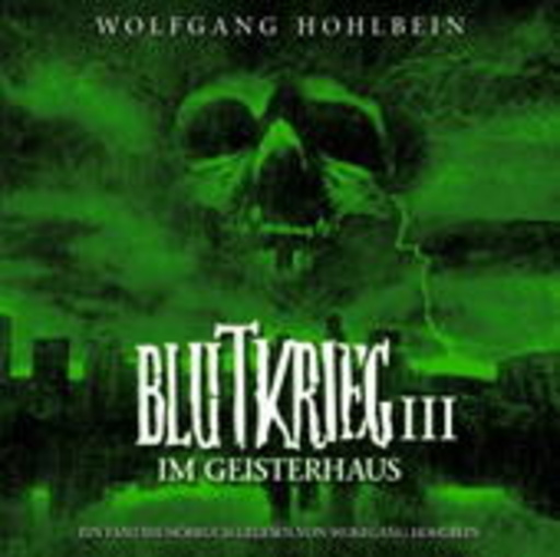 Wolfgang Hohlbein – Blutkrieg 3 - Im Geisterhaus