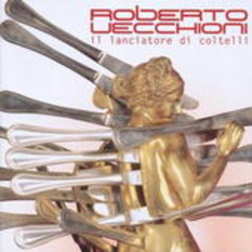Roberto Vecchioni – Il Lanciatore Di Coltelli