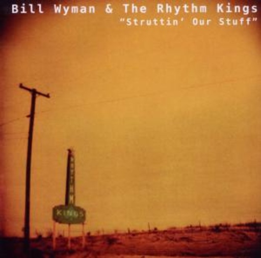 Bill Wyman's Rhythm Kings – Struttin' Our Stuff