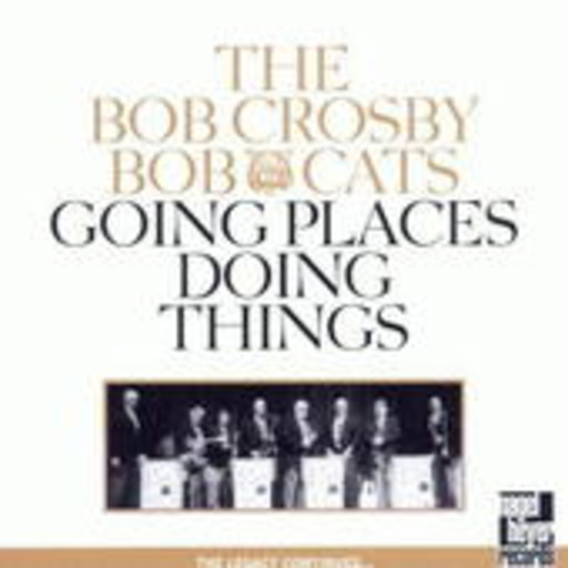 Bob Crosby – Going Places, Doing Things