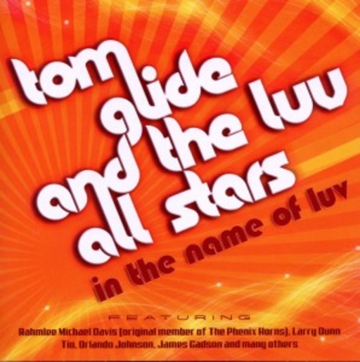 Tom Glide & The Luv All Stars – In The Name Of Luv