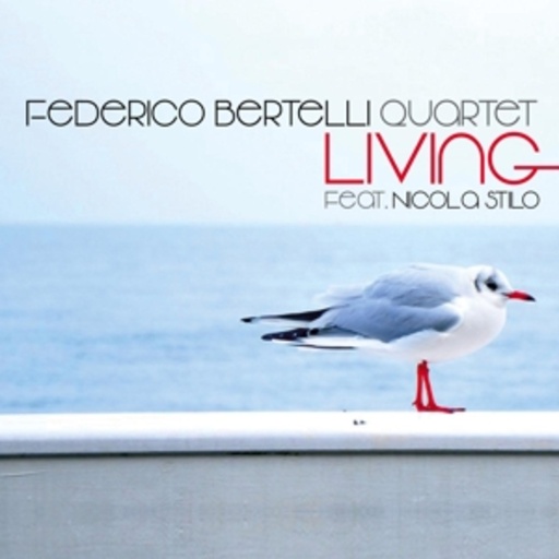 Federico Bertelli Quartet feat. Nicola Stilo – Living