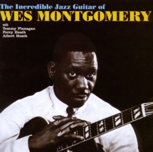 Wes Montgomery – The Incredible Jazz Guitar Of Wes Montgomery