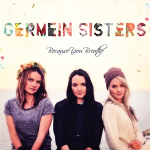 Germein Sisters – Because You Breathe