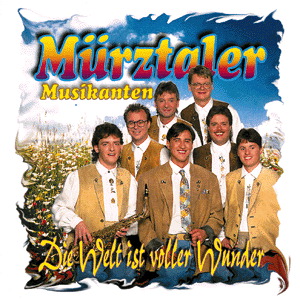 Mürztaler Musikanten – Die Welt ist voller Wunder