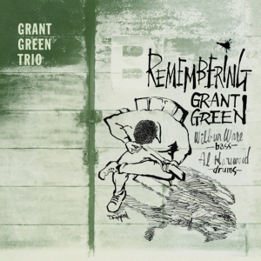 Grant Green Trio – Remembering Grant