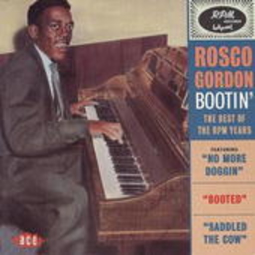 Rosco Gordon – Best Of RPM Years - Bootin'