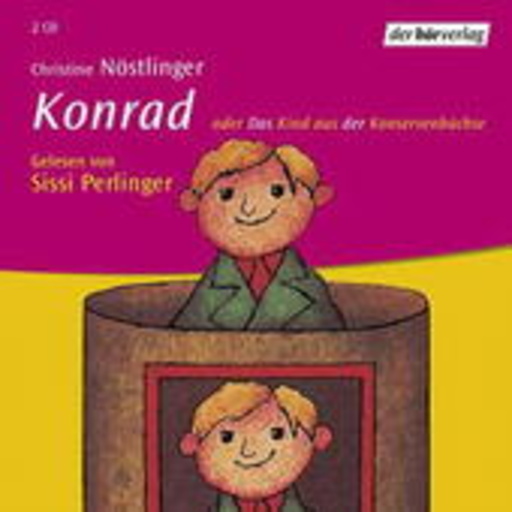 Sissi Perlinger – Konrad oder Das Kind aus der Konservenbüchse