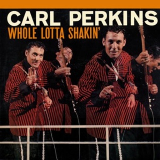 Carl Perkins – Whole Lotta Shakin
