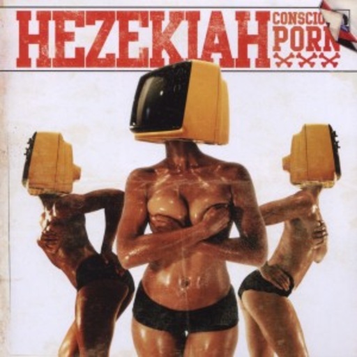 Hezekiah – Conscious Porn