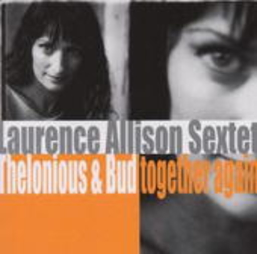 Laurence Allison – Thelonious & Bud Together Again
