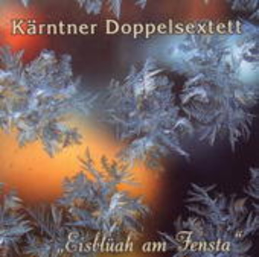 Kärtner Doppelsextet – Eisblüah Am Fensta