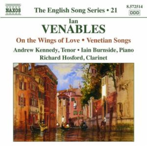 Andrew Kennedy/Iain Burnside/Richard Hosford – On The Wings Of Love/Venetian Songs
