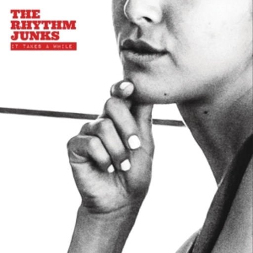 The Rhythm Junks – It Takes A While