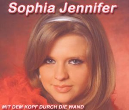 Sophia Jennifer – Mit dem Kopf durch die Wand